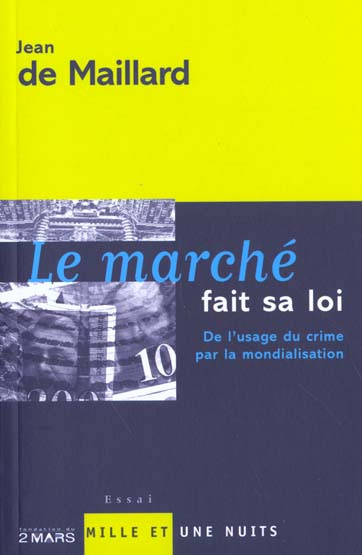 Le marché fait sa loi. De l'usage du crime par la mondialisation