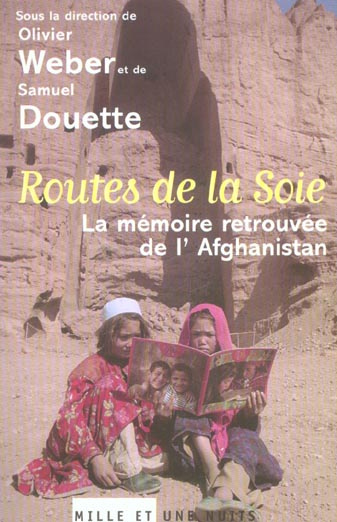 Routes de la Soie. La mémoire retrouvée de l'Afghanistan