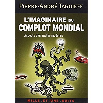 L'imaginaire du complot mondial. Aspects d'un mythe moderne