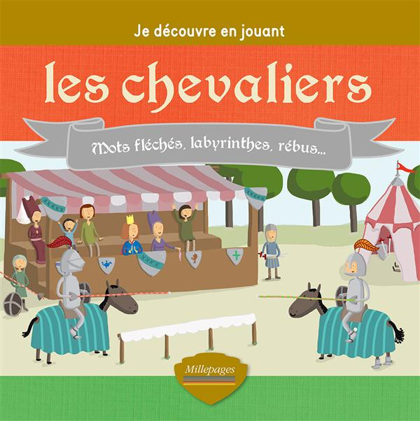Les chevaliers. Mots fléchés, labyrinthes, rébus...
