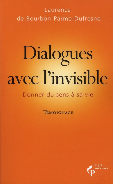 Dialogues avec l'invisible. Donner du sens à sa vie