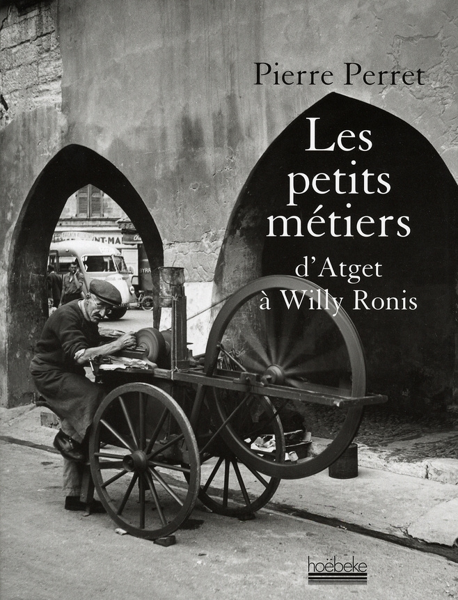 Les petits métiers. D'Atget à Willy Ronis