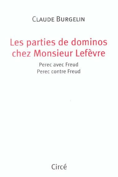 Les partis de dominos chez Monsieur Lefèvre. Perec avec Freud, Perec contre Freud