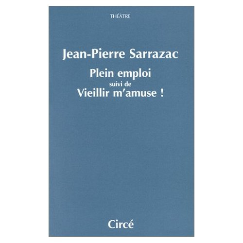 Plein emploi. suivi de Vieillir m'amuse !