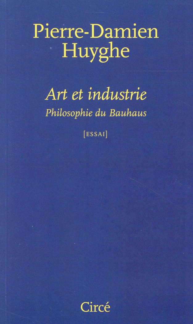 Art et industrie. Philosophie du Bauhaus