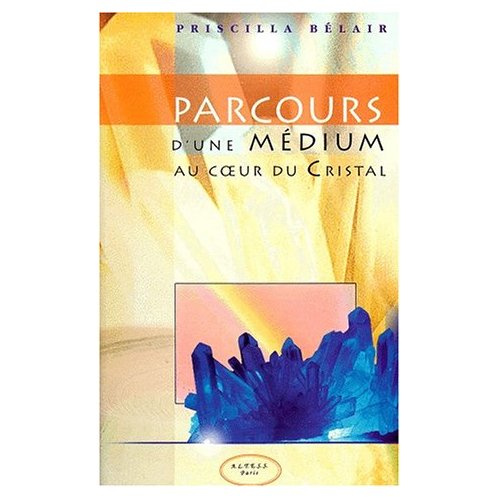 PARCOURS D'UNE MEDIUM AU COEUR DU CRISTAL