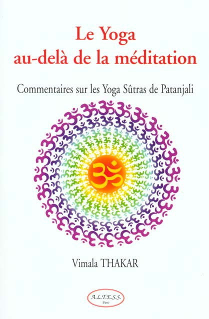Le yoga au-delà de la méditation. Commentaires sur les Yogas Sûtras de Patanjali
