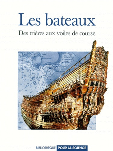 LES BATEAUX. Des trières aux voiles de course