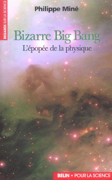 Bizarre Big Bang. L'épopée de la physique