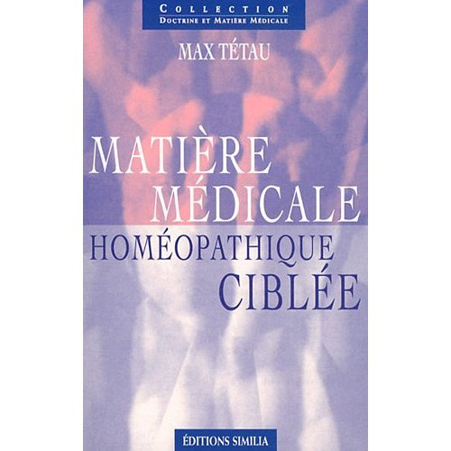 Matière médicale homéopathique ciblée. 4e édition revue et augmentée