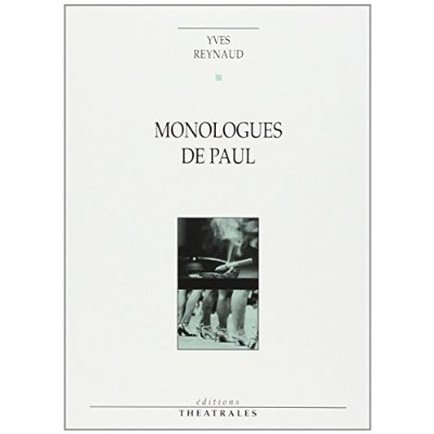 Monologues de Paul. Apnée ou le dernier des militants, suivi de Regarde les femmes passer