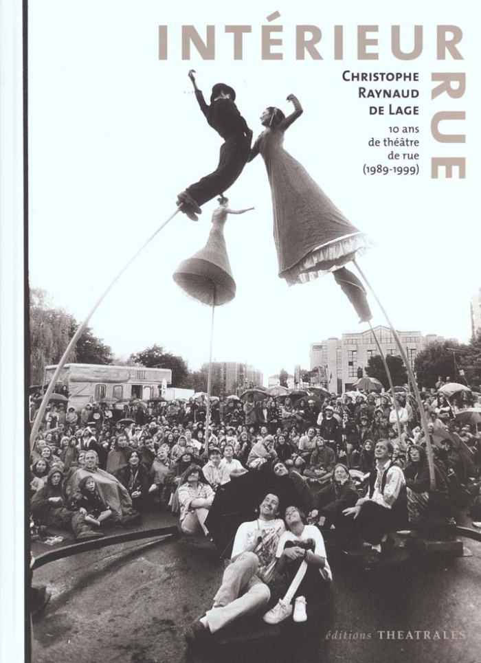 Intérieur rue. 10 ans de théatre de rue (1989-1999)