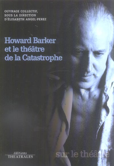 Howard Barker et le théâtre de la Catastrophe
