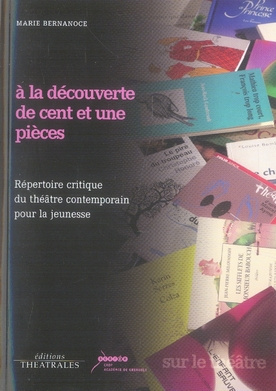A la découverte de cent et une pièces. Répertoire critique du théâtre contemporain pour la jeunesse