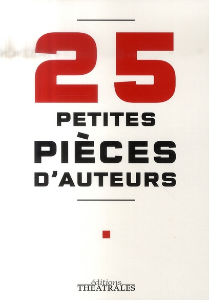 25 Petites pièces d'auteurs