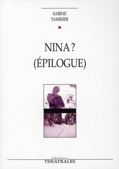 Nina ? (Epilogue). Lendemains pour La Mouette d'Anton Tchekhov