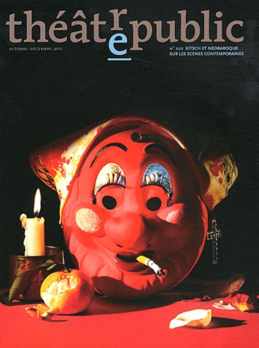 Théâtre/Public N° 202, Octobre-décembre 2011 : Kitsch et néobaroque sur les scènes contemporaines