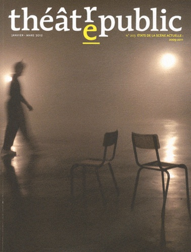 Théâtre/Public N° 203, Janvier-mars 2012 : Etats de la scène actuelle : 2009-2011