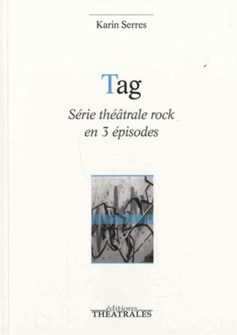 Tag. Série théâtrale rock en 3 épisodes