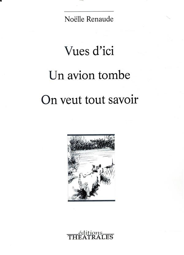 Vues d'ici ; Un avion tombe ; On veut tout savoir