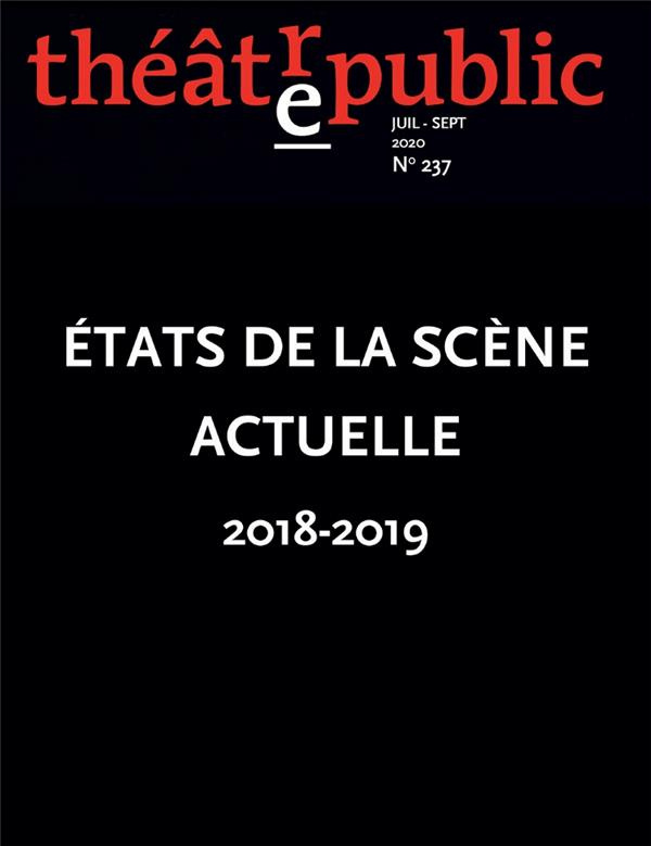Théâtre/Public N° 237, octobre-décembre 2020 : Etats de la scène actuelle 2018-2019
