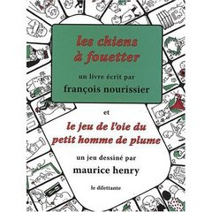 Les chiens à fouetter et le jeu de l'oie du petit homme de plume. Avec 1 Jeu