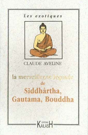 La merveilleuse légende de Siddhartha, Gautama, Bouddha