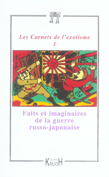 Les Carnets de l'exotisme N° 5 : Faits et imaginaires de la guerre russo-japonaise (1904-1905)