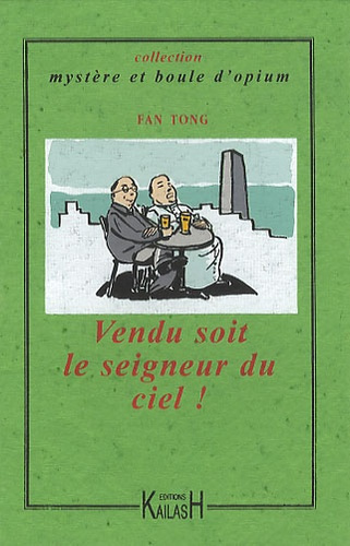 Vendu soit le seigneur du ciel ! Une enquête du commissaire Wang