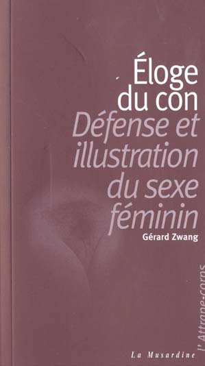Eloge du con. Défense et illustration du sexe féminin