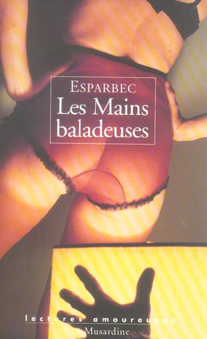 Les Mains baladeuses. Edition revue et corrigée