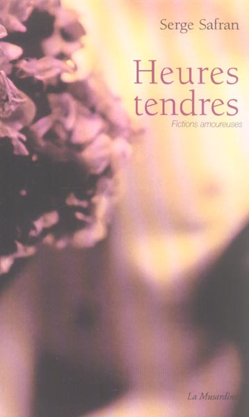 Heures tendres. Fictions amoureuses