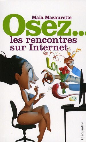Osez les rencontres sur Internet