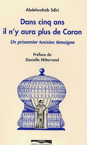 Dans cinq ans il n'y aura plus de Coran. Un prisonnier tunisien témoigne