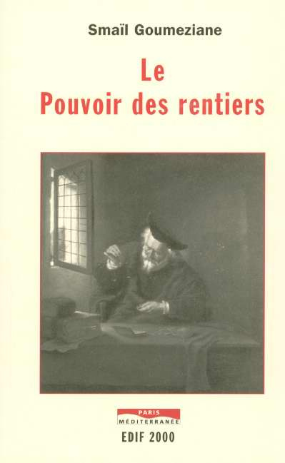 Le pouvoir des rentiers. Essai sur l'histoire de la rente et des rentiers des origines à nos jours