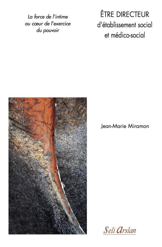 Etre directeur d'établissement social et médico-social. La force de l?intime au coeur de l?exercice
