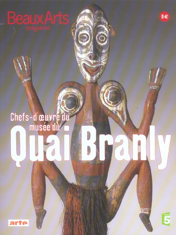Beaux Arts Magazine N° Hors série : Chefs d'oeuvre du musée du Quai Branly