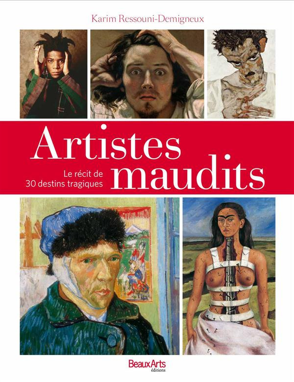 Artistes maudits. Le récit de 30 destins tragiques
