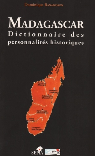 Madagascar. Dictionnaire des personnalités historiques