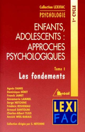 Enfants, adolescents : les approches psychologiques. Tome 1, Les fondements