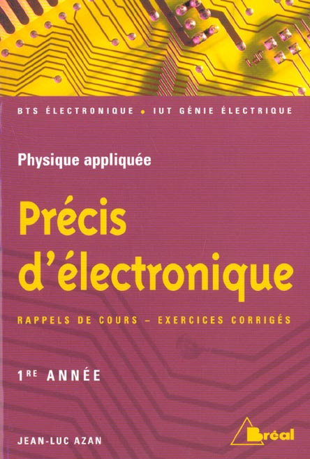 Précis d'électronique BTS 1ère année. Physique appliquée, rappels de cours, exercices corrigés