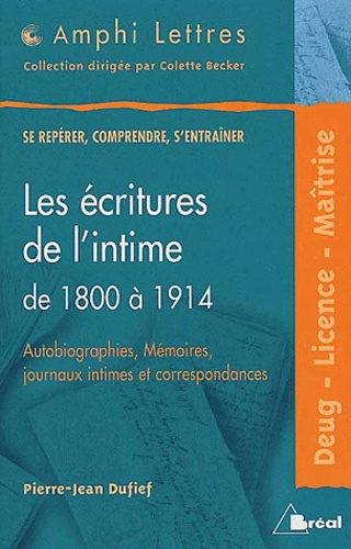 Les écritures de l'intime de 1800 à 1914. Autobiographies, Mémoires, journaux intimes et corresponda