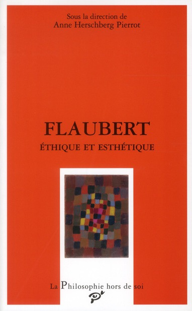 Flaubert. Ethique et esthétique