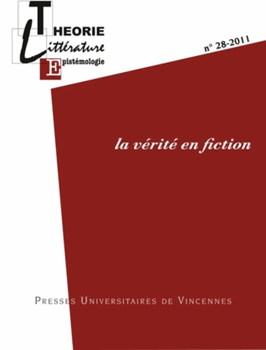 Théorie, littérature, épistémologie N° 28-2011 : La vérité en fiction