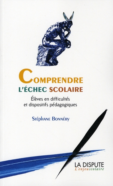 Comprendre l'échec scolaire. Elèves en difficultés et dispositifs pédagogiques