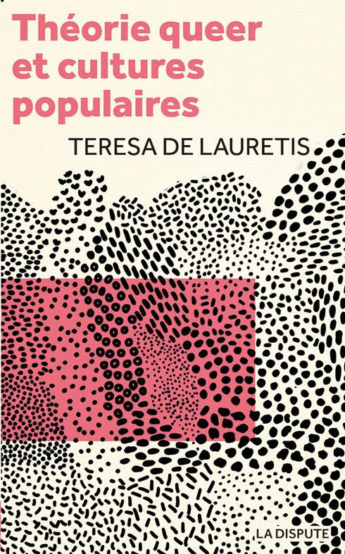 Théorie queer et cultures populaires. De Foucault à Cronenberg