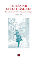 Le flâneur et les flâneuses. Les femmes et la ville à l'époque romantique