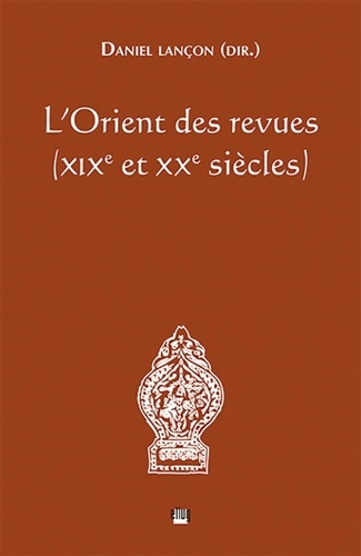 L'Orient des revues (XIXe et XXe siècles)