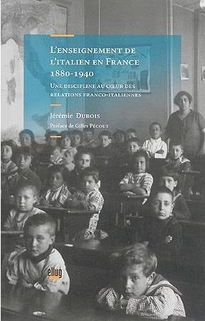 L'enseignement de l'italien en France (1880-1940). Une discipline au coeur des relations franco-ital