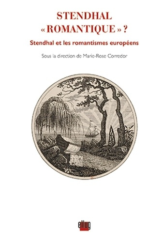 Stendhal "romantique" ? Stendhal et les romantismes européens